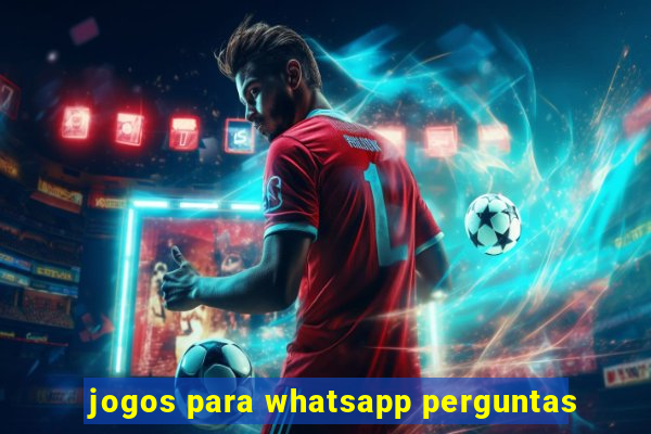 jogos para whatsapp perguntas